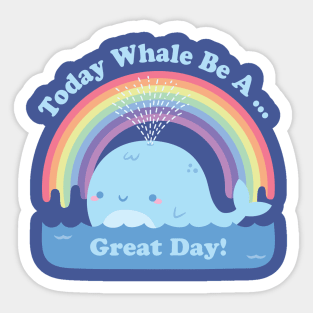 Cute Today Whale Be A Great Day Positive Pun Sticker